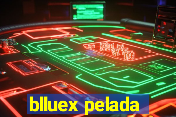 blluex pelada